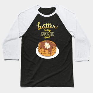 Butter is My Favorite Food Baseball T-Shirt
